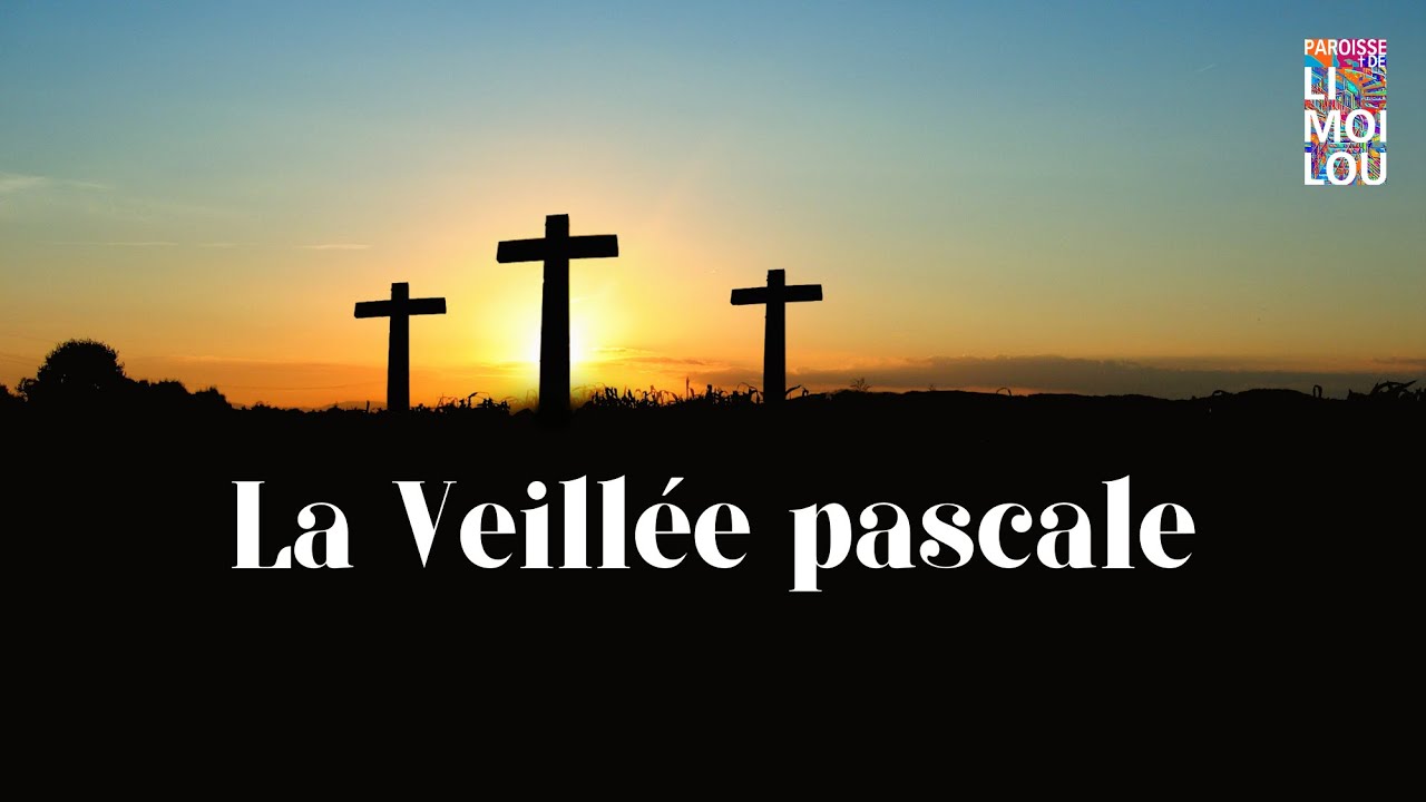 Triduum Pascal Veillée Pascale Youtube