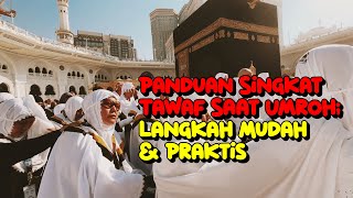 Panduan Singkat Tawaf Saat Umroh: Langkah Mudah \u0026 Praktis