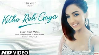 Kithe Reh Gaya Video | Neeti Mohan | Abhijit Vaghani | Kumaar | New Song 2019 | T-Series