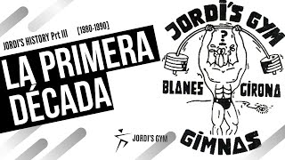 LA PRIMERA DECADA [PRT 3] | HISTORIA DEL FITNESS  | JORDI'S GYM TV