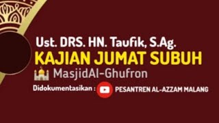 🔴 [ LIVE ] Ust. DRS. HN. Taufik, S.Ag. - di Masjid Al-Ghufron Wisnuwardhana No. 15 Malang