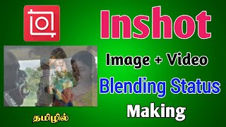 Inshot Image and Video Blending Status Making in Tamil | Inshot Video Editing | TMM Tamilan