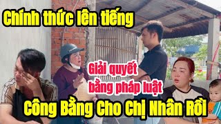 Chị Nhân chính thức cùng với anh An và cô Lụa ra pháp luật giải quyết CÔNG BẰNG