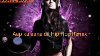 aap ka aana dil Hip Hop Remix