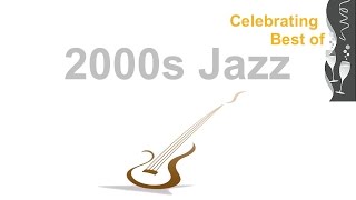 2000s Jazz: Best of #Jazz and #JazzMusic in 2000s and 2000's Music Hits