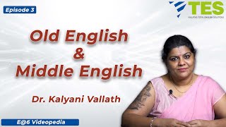 OLD & MIDDLE English | E@6 Videopedia | TES | Kalyani Vallath | NTA NET, K SET, G SET, WB SET, GATE