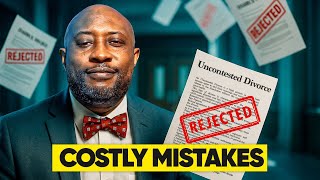 These 5 Uncontested Divorce Mistakes Will Make You LOSE Your Case
