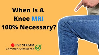 When Does A Painful Knee Absolutely Need An MRI?