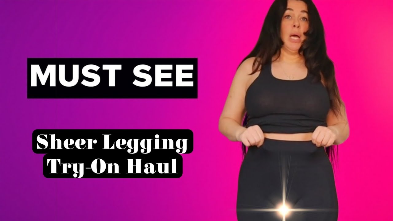 Sheer Legging Try On Haul Youtube