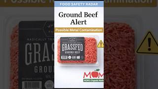Ground Beef Alert: Possible Metal Contamination (Sold at Mom’s Organic Market)