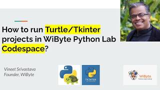 How to run Turtle/Tkinter projects on GITHUB codespaces in WiByte Python Lab?