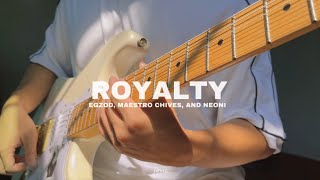 royalty - Egzod, Maestro Chives, and Neoni (electric guitar cover)