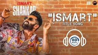 Ismart Title Song | 8D Audio | iSmart Shankar | Ram Pothineni | Nidhhi Agerwal | Telugu 8D Songs