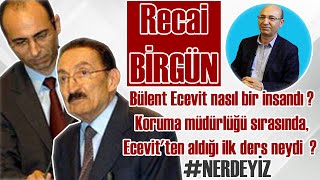 Bülent Ecevit nasıl bir insandı ? Koruma müdürlüğü sırasında Ecevit'ten aldığı ilk ders neydi ?