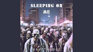 Sleeping On Me (feat. Kyfa \u0026 Natty Locc)