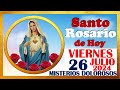 SANTO ROSARIO DE HOY VIERNES 26 DE JULIO DE 2024🌹 Misterios DOLOROSOS 🌹 SANTO ROSARIO MEDITADO🌹