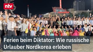 Ferien beim Diktator: Wie russische Urlauber Nordkorea erleben | ntv