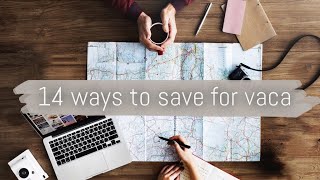 14 WAYS TO SAVE FOR A TRIP