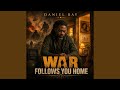 “War Follows You Home”