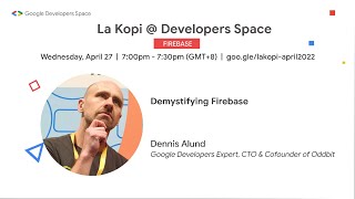 Demystifying Firebase - Dennis Alund, CTO of Oddbit | La Kopi @ Google Developers Space Singapore