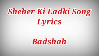Shehar Ki Ladki Song Lyrics - Badshah