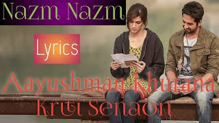 Nazm nazm full song Lyrics || Aayushman khurana and Kriti senaon song lyrics || Barelly ki barfi