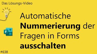 Das #Lösungsvideo 638: Automatische Nummerierung der Fragen in Forms ausschalten