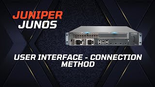 Juniper (Junos) User Interface - Connection Method