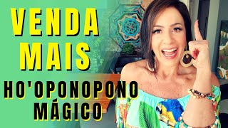 VENDA MAIS COM O HO'OPONOPONO MÁGICO