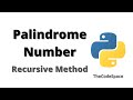 Check Palindrome number | Recursive method | Python
