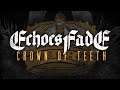 Echoes Fade - Crown of Teeth (OFFICIAL MUSIC VIDEO)