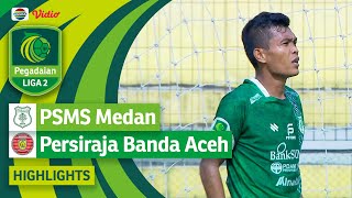 PSMS Medan VS Persiraja Banda Aceh - Highlights | Pegadaian Liga 2 2023/24