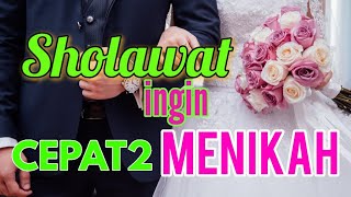 SHOLAWAT INGIN CEPAT MENIKAH//pembuka pintu rezeki di mudahkan urusan