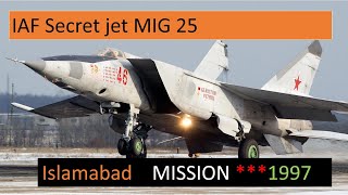 secret weapon of Indian air force !! secret mission 1997 !! Mig 25 Foxbat !!