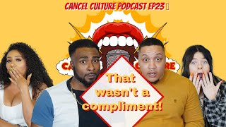 Compliments that aren't really a compliment | Cancel Culture Podcast Ep23