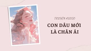 [REVIEW] CON DÂU MỚI LÀ CHÂN ÁI | TIỂU BẢO AUDIO