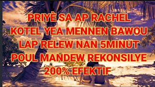 PRIYÈ SA AP RACHEL KOTEL YEA MENNEN BAWOU LAP RELEW NAN 5MINUT POU MANDEW REKONSILYE