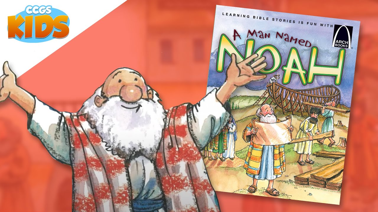 CCGS Kids Storytime // EP 24 - A Man Named Noah - Genesis 6:9-9:17 ...