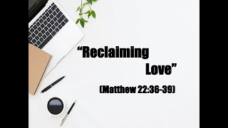 Reclaiming Love   6/26/22