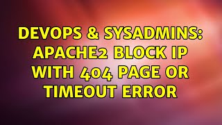 DevOps & SysAdmins: Apache2 Block IP with 404 Page or Timeout Error