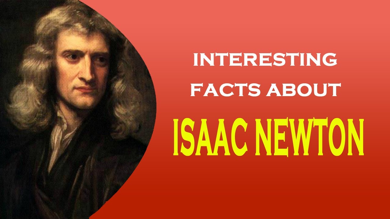 Isaac Newton Interesting Facts