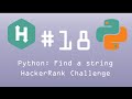 Python HackerRank Challenge #18 Python: Find a String