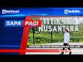 🔴SAPA PAGI TRIBUN KALTIM: Presiden Jokowi Berencana Kembali Kunjungi IKN Nusantara