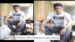 Exclusive Manoj Bajpayee as gay professor - BT