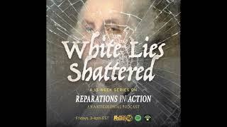 White Lies Shattered - Episode 3: The Hideous Lie that “Africans Sold Themselves into Slavery”