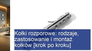 Kołki rozporowe: rodzaje, zastosowanie i montaż kołków [krok po kroku]