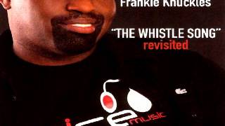 Frankie Knuckles ‎-- The Whistle Song Revisited