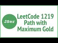 LeetCode 1219. Path with Maximum Gold  | JSer - JavaScript & Algorithm