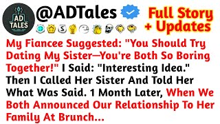 My Fiancee Suggested You Should Try Dating My Sister You're Both So Boring Together! /Reddit Stories