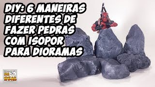 DIY #45: 6 maneiras diferentes de fazer pedras com isopor para dioramas - Tutorial - Faça você mesmo